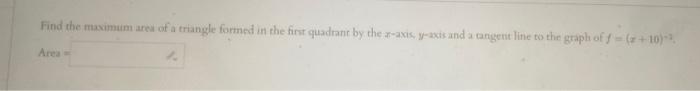 Solved Find the maximum area of a triangle formed in the | Chegg.com