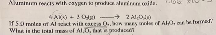 Solved Aluminum reacts with oxygen to produce aluminum oxide | Chegg.com