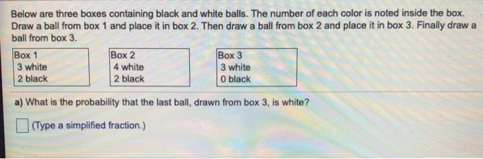 Solved Below are three boxes containing black and white | Chegg.com