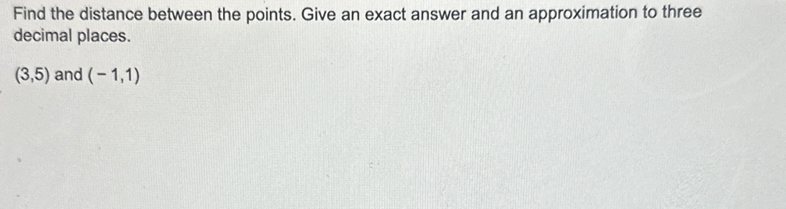 Solved Find the distance between the points. Give an exact | Chegg.com