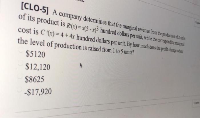 Solved Clo 5 A Company Determines That The Marginal Rev Chegg Com