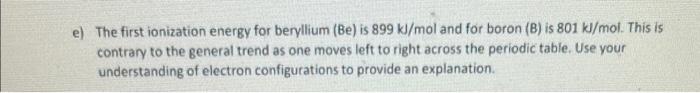 Solved e) The first ionization energy for beryllium (Be) is | Chegg.com