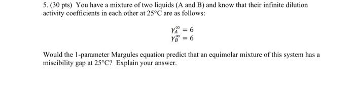 Solved 5. (30 pts) You have a mixture of two liquids (A and | Chegg.com
