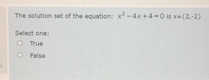 Solved The solution set of the equation: x2 - 4x + 4 = 0 is | Chegg.com
