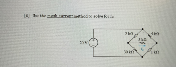 Solved [6] Use The Mesh-current Method To Solve For I: 2 ΚΩ | Chegg.com