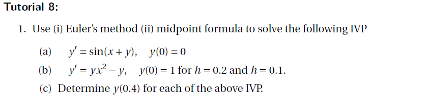 Using The Midpoint Method Solved Tutorial 8:Use (i) Euler's method (ii) midpoint | Chegg.com