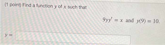 Solved 1 Point Find A Function Y Of X Such That 9yy′ X And