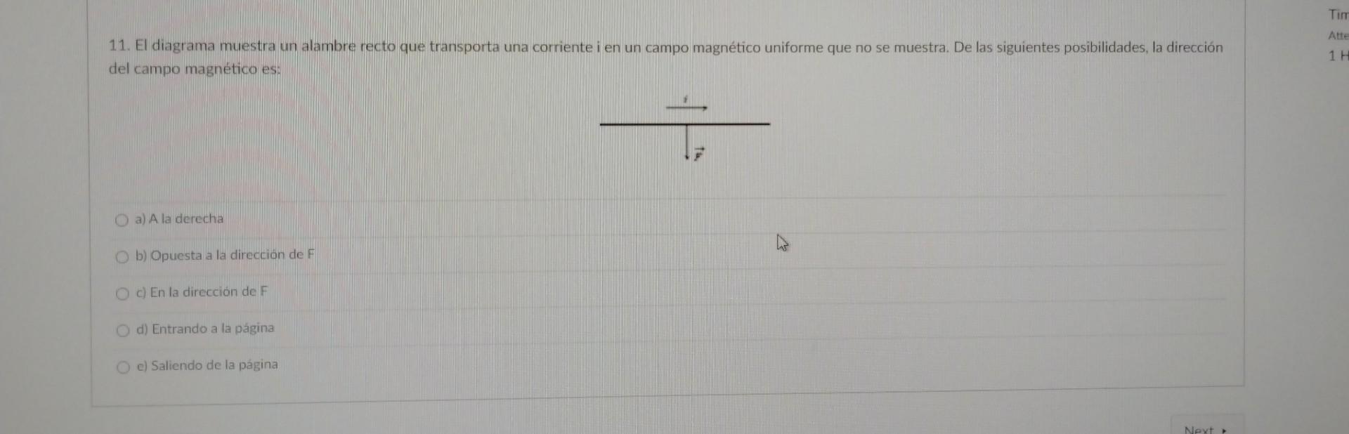 11. El diagrama muestra un alambre recto que transporta una corriente i en un campo magnético uniforme que no se muestra. De