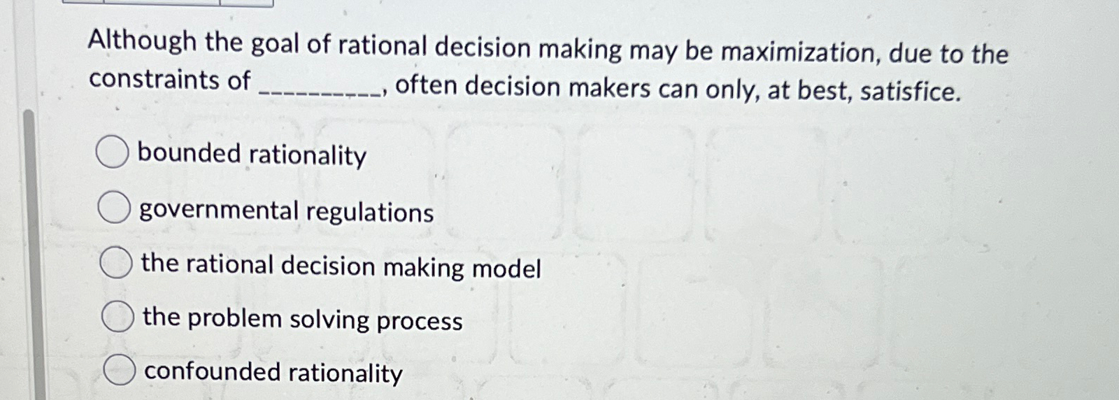 Solved Although the goal of rational decision making may be | Chegg.com