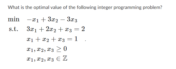 Solved What is the optimal value of the following integer | Chegg.com