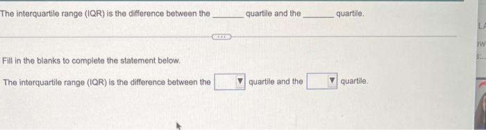 Solved The interquartile range (IQR) is the difference | Chegg.com