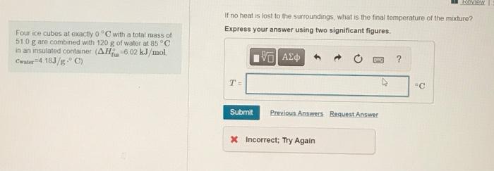 If no heat is lost to the surroundings, what is the final temperature of the mixture? Express your answer using two significa