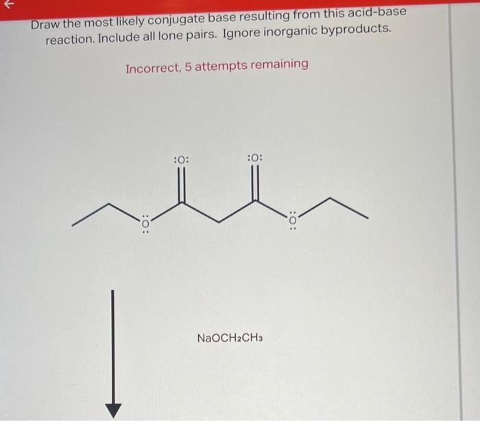 Solved Draw the most likely conjugate base resulting from | Chegg.com