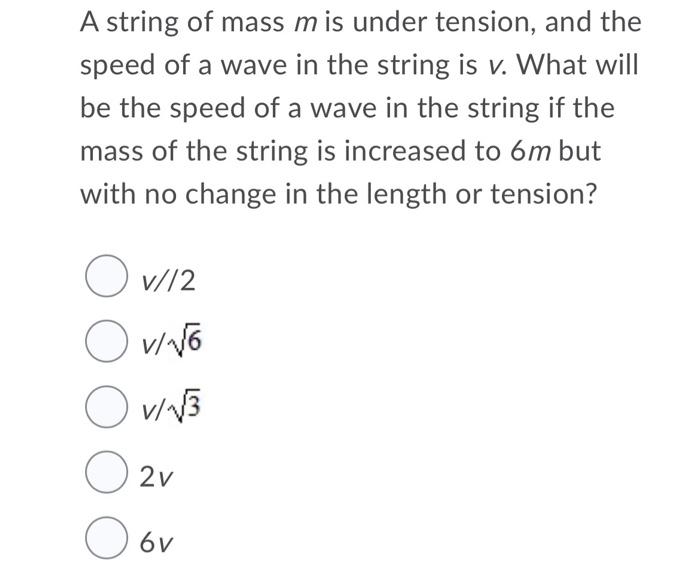 Solved A string of mass m is under tension, and the speed of