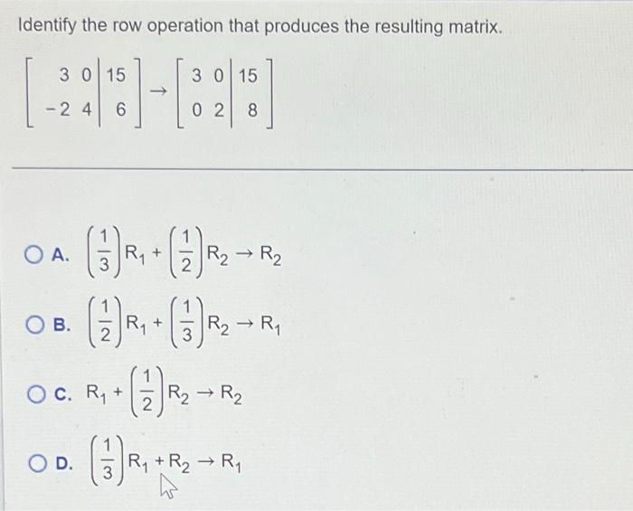 Solved Identify the row operation that produces the Chegg