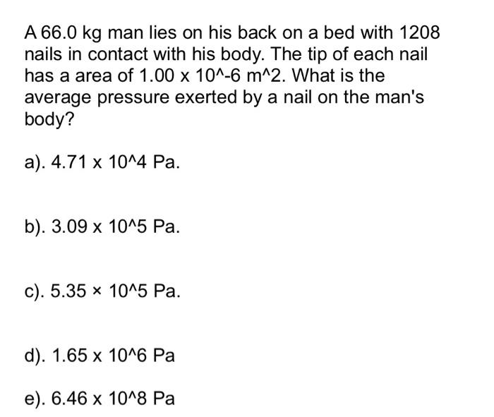Solved A 66.0 kg man lies on his back on a bed with 1208