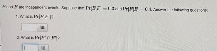 Solved E And F Are Independent Events. Suppose That Pr|E|F] | Chegg.com