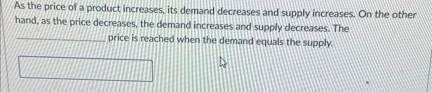 Solved As the price of a product increases, its demand | Chegg.com
