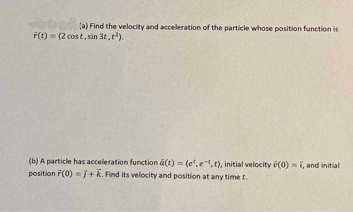 Solved (a) Find the velocity and acceleration of the | Chegg.com