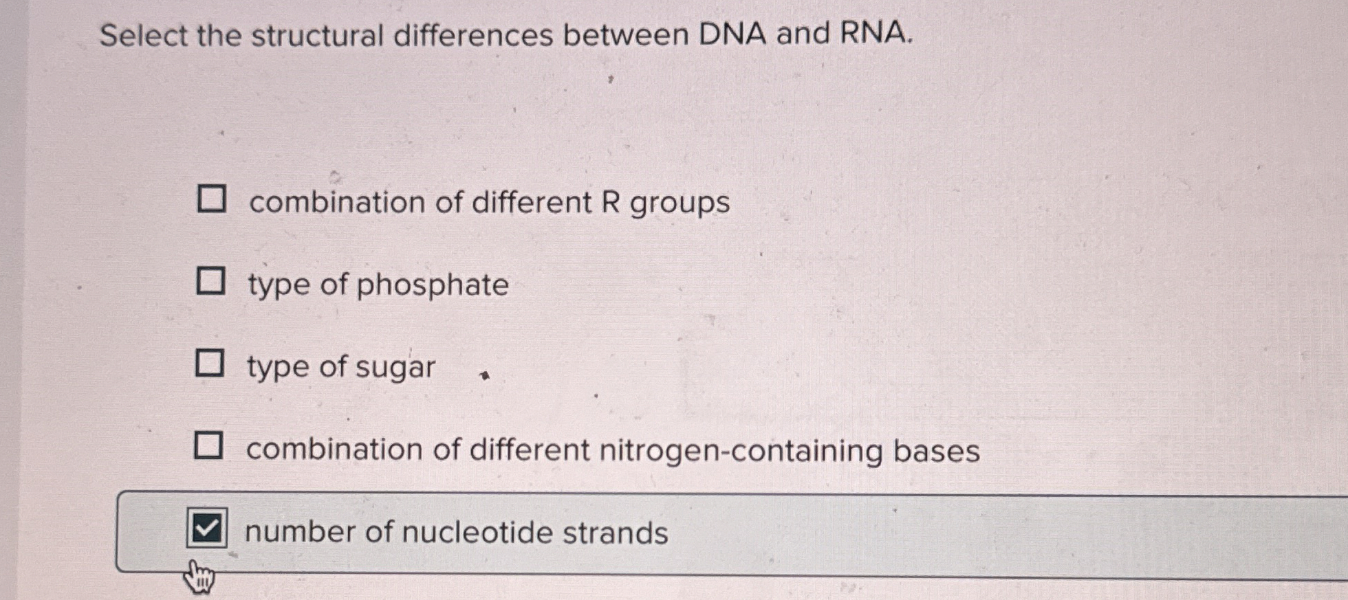 Solved Select the structural differences between DNA and