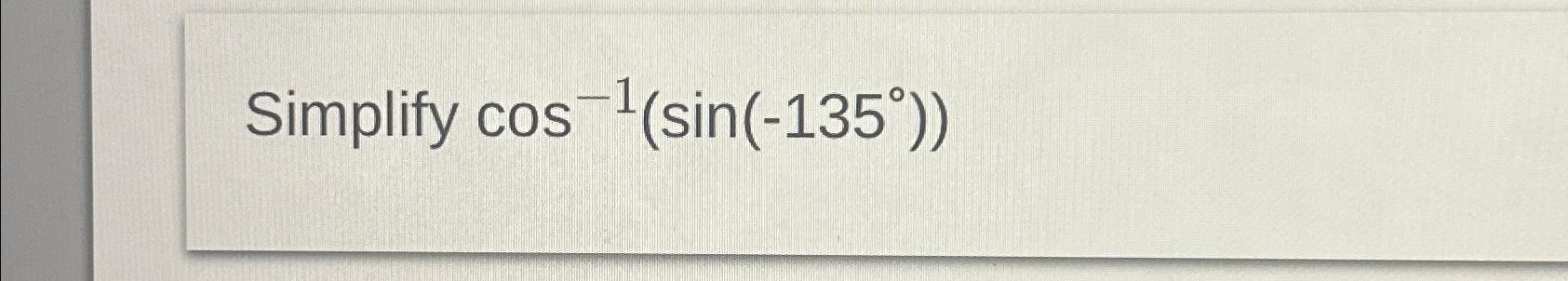 solved-simplify-cos-1-sin-135-chegg