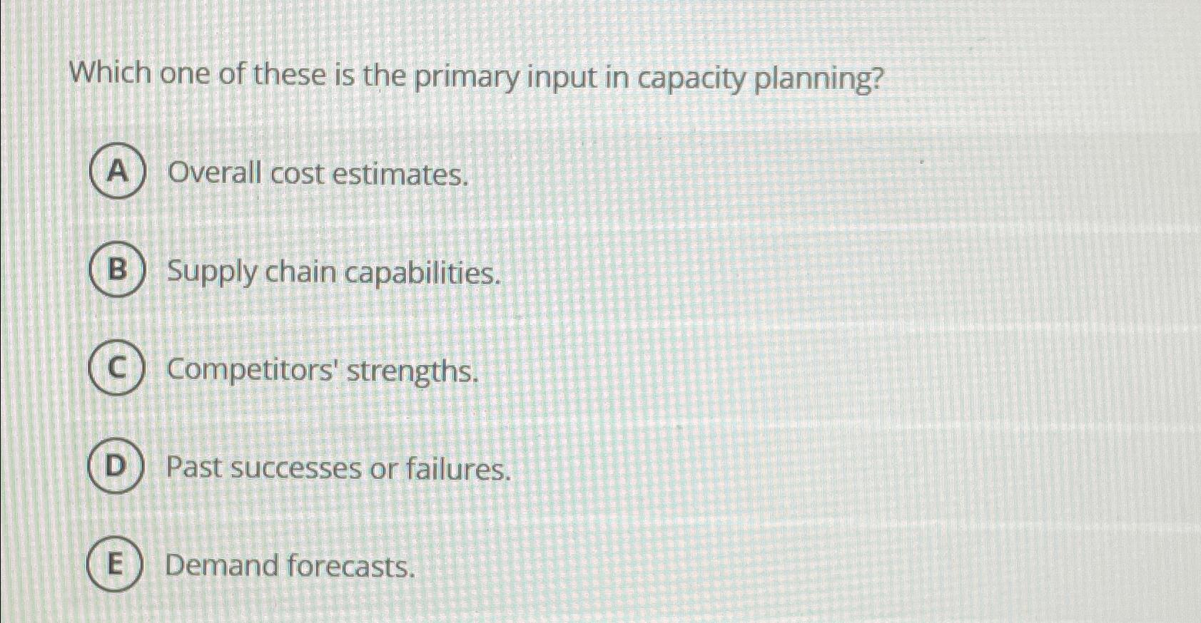 Solved Which one of these is the primary input in capacity | Chegg.com