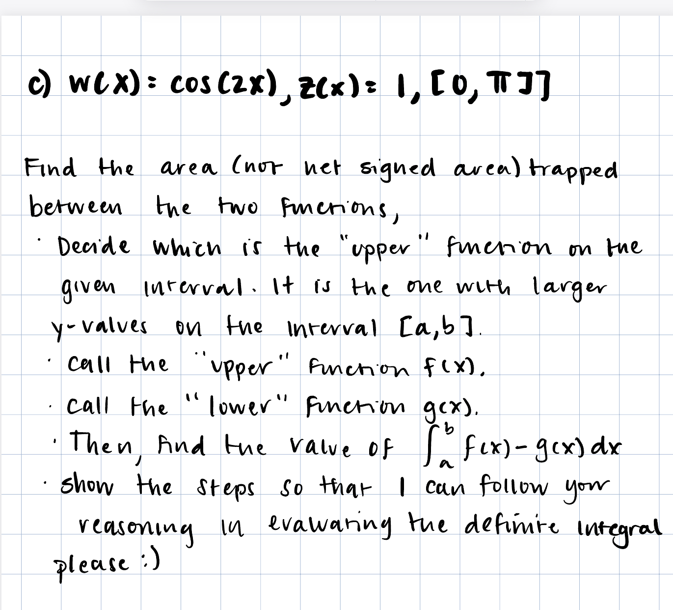 Solved c) w(x)=cos(2x),z(x)=1,[0,π]Find the area (not net | Chegg.com