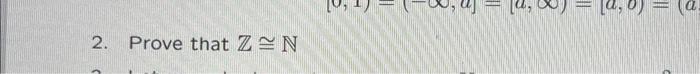 Solved 2. Prove that Z≅N | Chegg.com