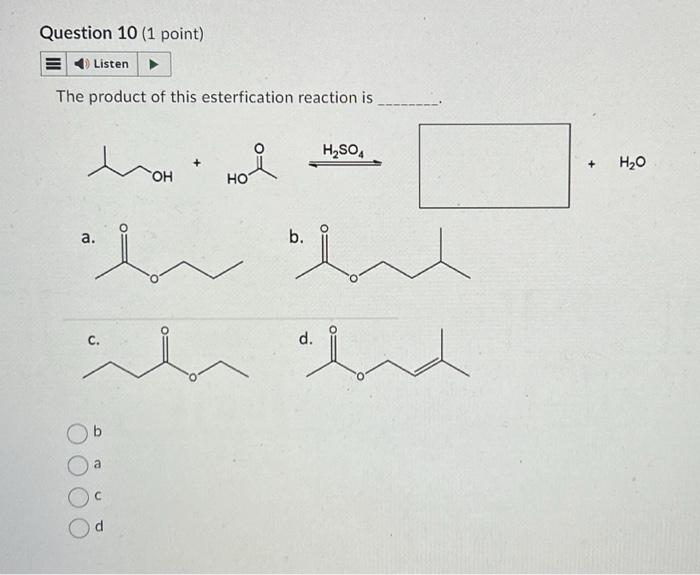 Solved The product of this esterfication reaction is a. | Chegg.com