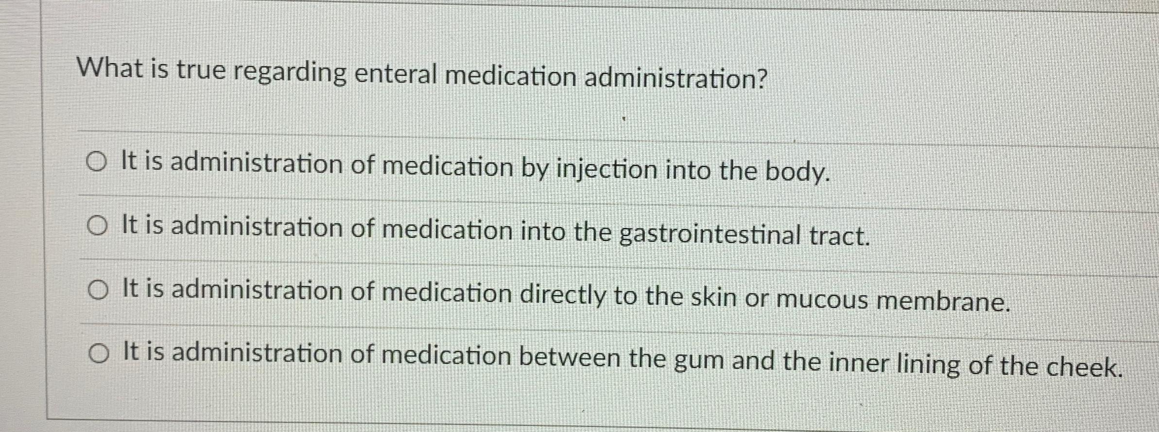 Solved What is true regarding enteral medication | Chegg.com