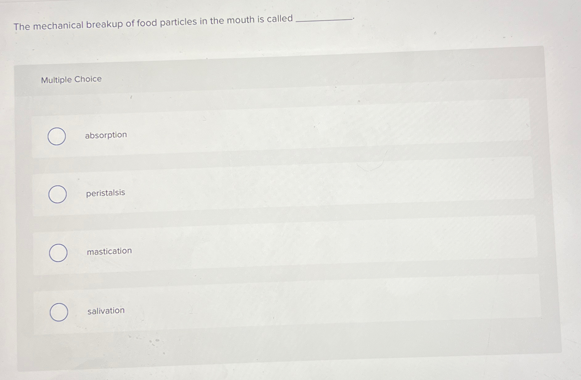 Solved The mechanical breakup of food particles in the mouth