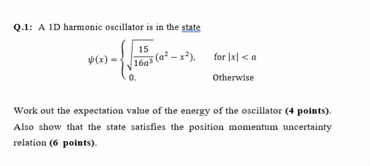 Solved Q.1: A 1D harmonic oscillator is in the state 15 (x) | Chegg.com