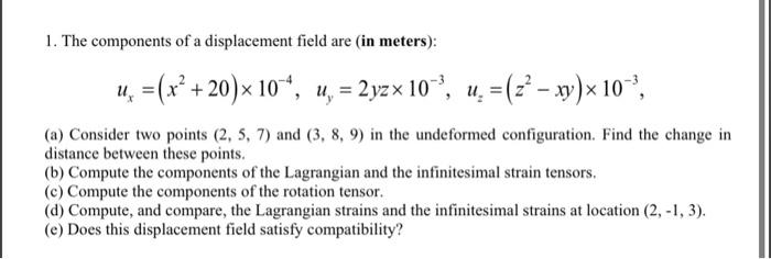 Solved 1. The components of a displacement field are (in | Chegg.com
