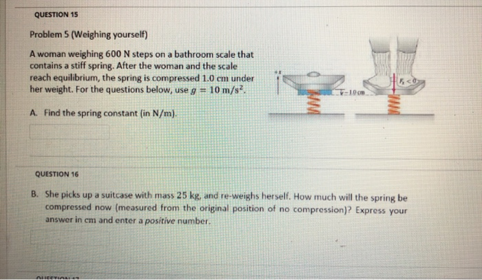 Solved QUESTION 15 Problem 5 (Weighing yourself) A woman