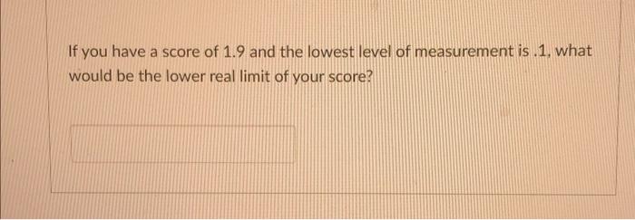Solved If you have a score of 1.9 and the lowest level of | Chegg.com