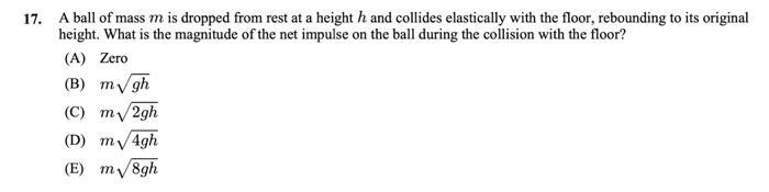 Solved 17. A ball of mass m is dropped from rest at a height | Chegg.com