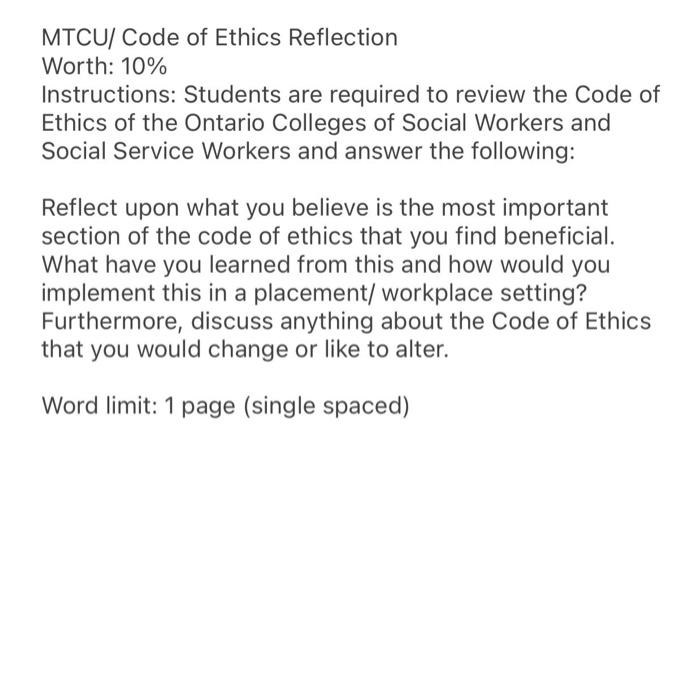 MTCU/ Code of Ethics Reflection Worth: 10% Instructions: Students are required to review the Code of Ethics of the Ontario Co