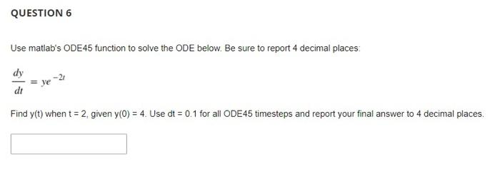 Solved QUESTION 6 Use Matlab's ODE45 Function To Solve The | Chegg.com