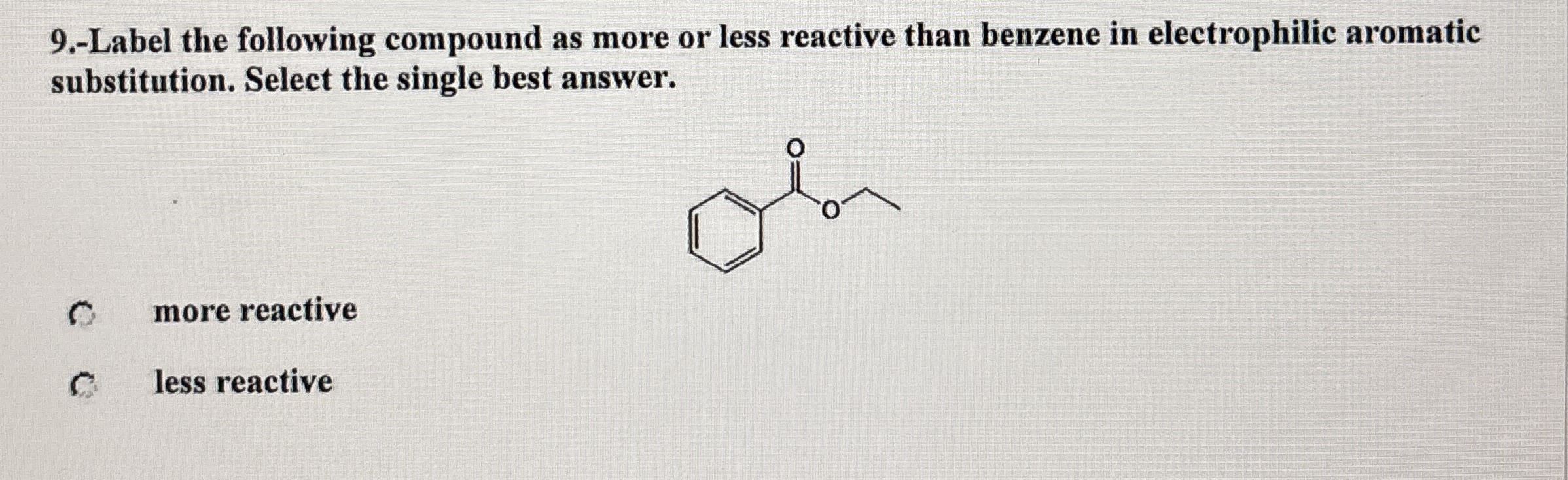 Solved 9.-Label the following compound as more or less | Chegg.com