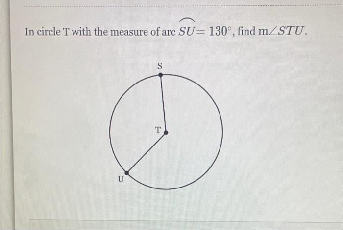 Solved In circle T with the measure of arc SU 130 find Chegg