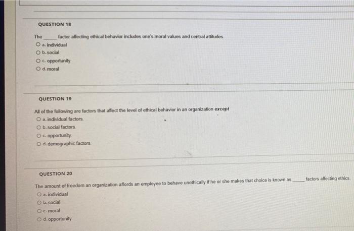 Solved QUESTION 18 The factor affecting ethical behavior | Chegg.com