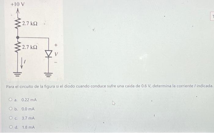 Para el circuito de la figura si el diódo cuando conduce sufre una caida de \( 0.6 \mathrm{~V} \), determina la corriente / i