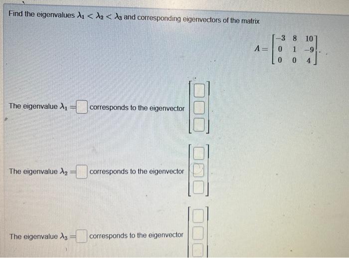 Find the eigenvalues \( \lambda_{1}<\lambda_{2}<\lambda_{3} \) and corresponding eigenvectors of the matrix
\[
A=\left[\begin