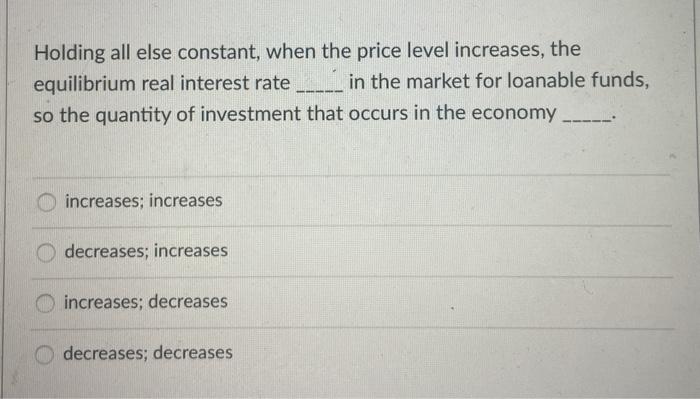 Solved Holding all else constant, when the price level | Chegg.com