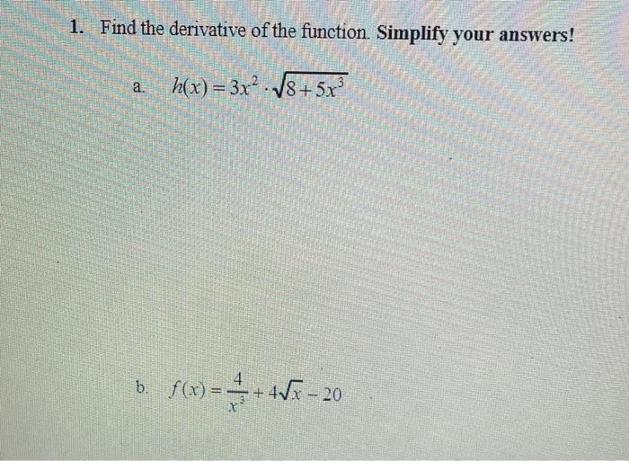 Solved Find the derivative of the function. Simplify your | Chegg.com