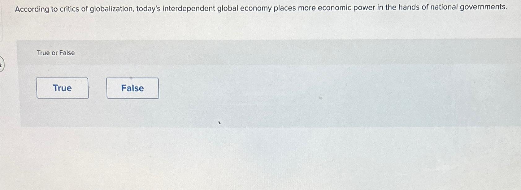Solved According to critics of globalization, today's | Chegg.com