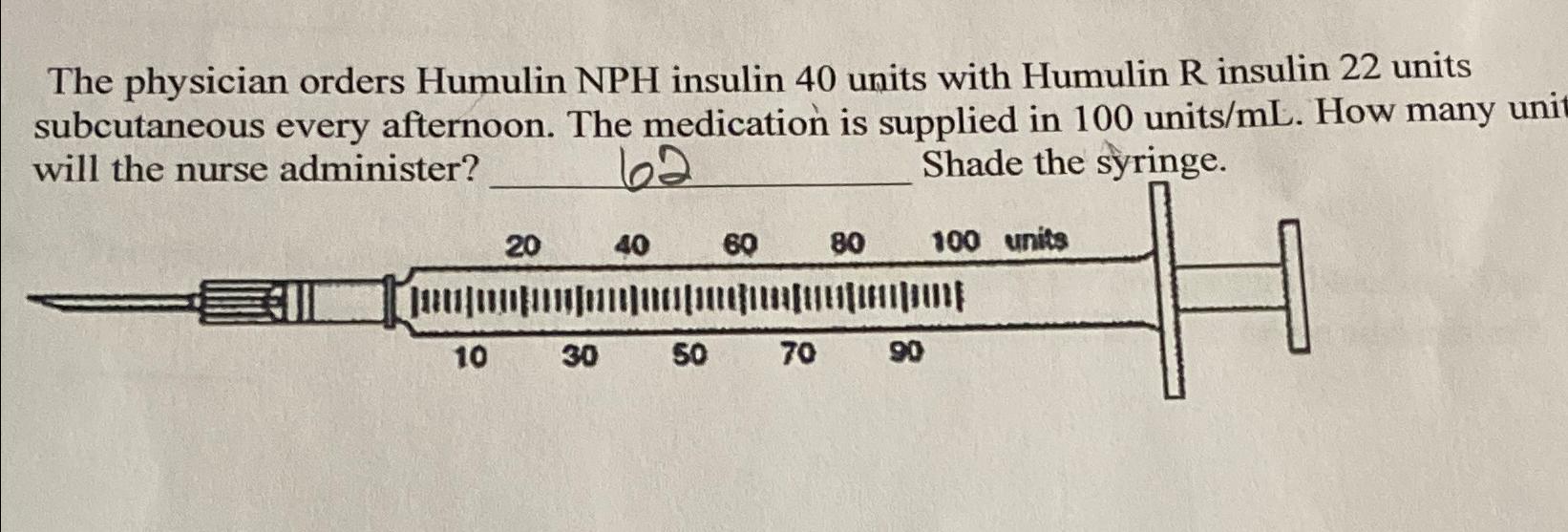 Solved The physician orders Humulin NPH insulin 40 ﻿units