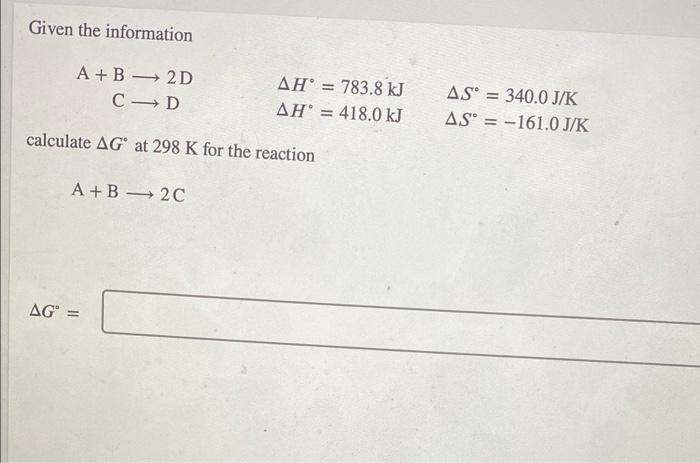 Solved Given The Information -> A+B — 2D C D ΔΗ' = 783.8 KJ | Chegg.com