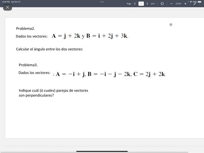 Problema2. Dados los vectores: \( \mathbf{A}=\mathbf{j}+2 \mathbf{k} \) y \( \mathbf{B}=\mathbf{i}+2 \mathbf{j}+3 \mathbf{k}