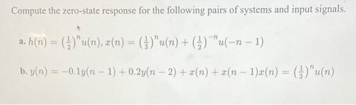 Solved Compute the zero-state response for the following | Chegg.com